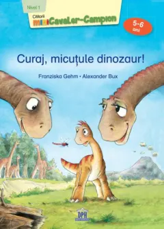 Coperta cărții Curaj, micuțule dinozaur!
