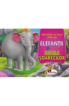 Coperta cărții Elefantii si regele soarecilor. Poveste cu talc. Pop-up