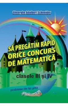Coperta cărții Sa pregatim rapid orice concurs de matematica - Clasele 3-4