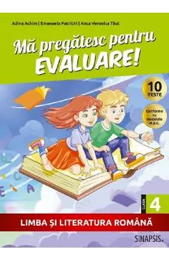 Coperta cărții Ma pregatesc pentru evaluare - Clasa 4 - Limba si literatura romana - Adina Achim, Emanuela Patrichi, Anca Veronica Taut