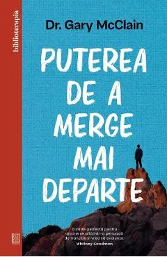 Coperta cărții Puterea de a merge mai departe - Gary McClain
