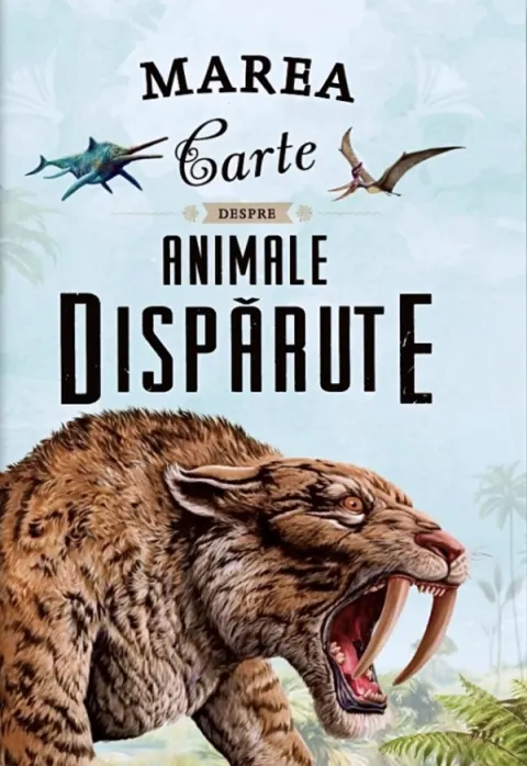 Coperta cărții Marea carte despre animale disparute