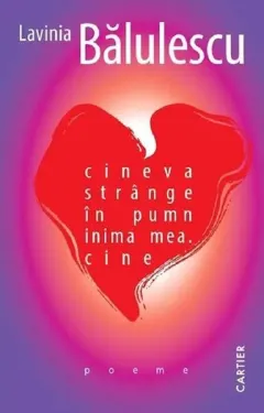 Coperta cărții cineva strânge în pumn inima mea. cine