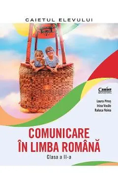 Coperta cărții Comunicare in limba romana - Clasa 2 - Caietul elevului - Laura Piros, Irina Vasile, Raluca Voina