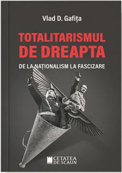 Coperta cărții Totalitarismul de dreapta de la naționalism la fascizare