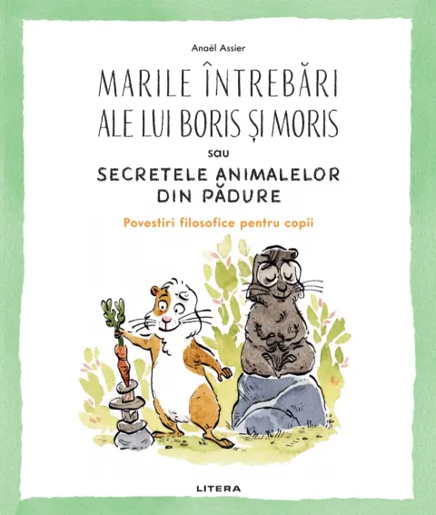 Coperta cărții Marile intrebari ale lui Boris si Moris sau Secretele animalelor din padure