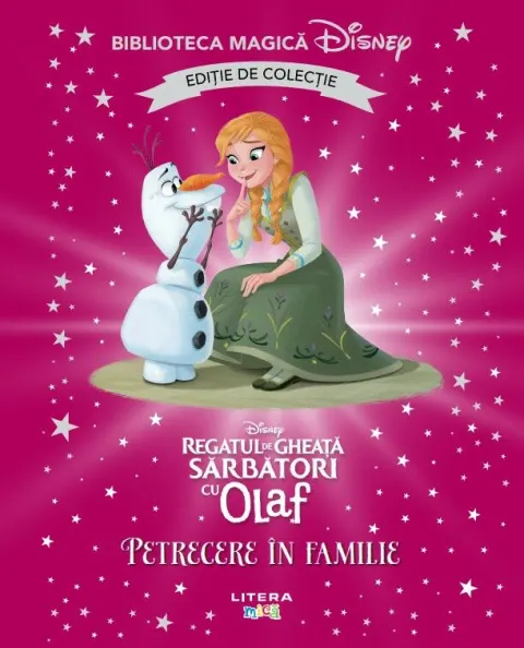 Coperta cărții Regatul de gheata. Sarbatori cu Olaf. Petrecere in familie. Disney. Biblioteca magica. Editie de colectie