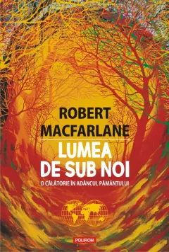 Coperta cărții Lumea de sub noi. O călătorie în adâncul pământului