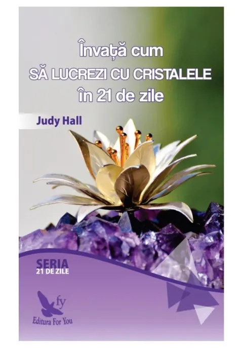 Coperta cărții Învață cum să lucrezi cu cristalele în 21 de zile