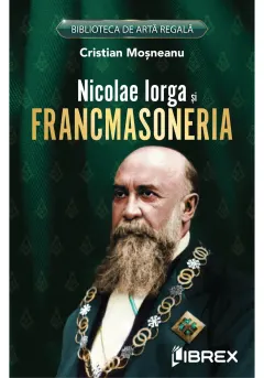 Coperta cărții Nicolae Iorga si Francmasoneria