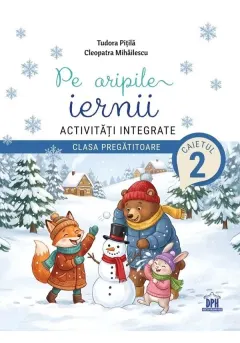 Coperta cărții Pe aripile iernii Activitati integrate - Clasa pregatitoare - Caietul 2