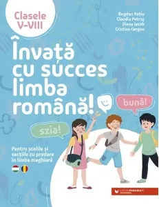 Coperta cărții Invata cu succes limba romana! Pentru scolile si sectiile cu predare in limba maghiara. Clasele V-VIII