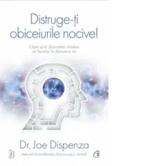 Coperta cărții Distruge-ti obiceiurile nocive. Cum sa-ti determini mintea sa lucreze in favoarea ta. Editie de colectie
