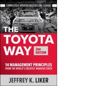 Coperta cărții The Toyota Way, Second Edition: 14 Management Principles from the World's Greatest Manufacturer