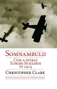Coperta cărții Somnambulii. Cum a intrat Europa în război în 1914