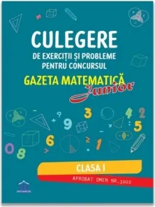 Coperta cărții Culegere de exercitii si probleme pentru concursul Gazeta Matematica Junior - Clasa I (editia 2026)