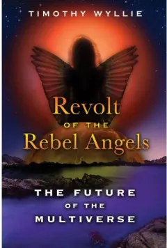 Coperta cărții Revolt of the Rebel Angels: The Future of the Multiverse