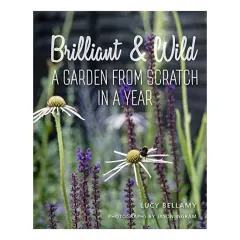 Coperta cărții Brilliant And Wild: A Garden From Scratch In A Yea(...)