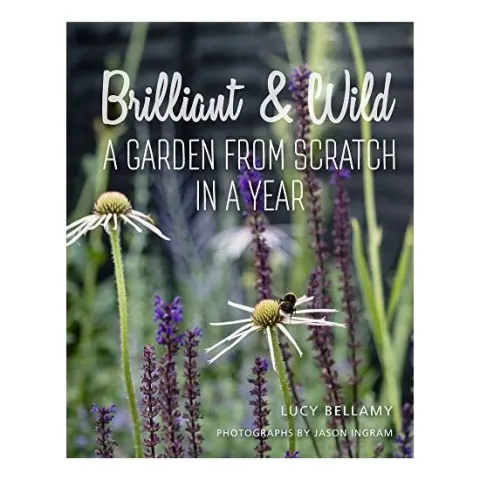 Coperta cărții Brilliant And Wild: A Garden From Scratch In A Yea(...)