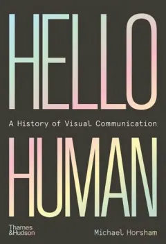 Coperta cărții Hello Human: A History Of Visual Communication
