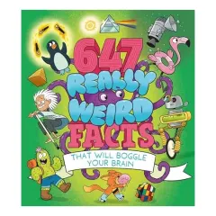 Coperta cărții 647 Really Weird Facts That Will Boggle Your Brain