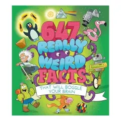 Coperta cărții 647 Really Weird Facts That Will Boggle Your Brain