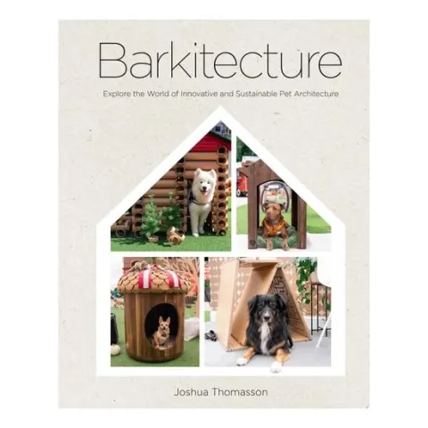 Coperta cărții Barkitecture Explore the World of Innovative and Sustainable Pet Architecture