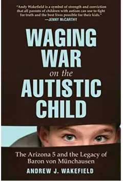 Coperta cărții Waging war on the autistic child, Andrew J. Wakefield