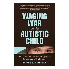 Coperta cărții Waging war on the autistic child, Andrew J. Wakefield