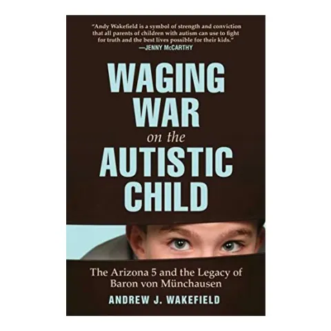 Coperta cărții Waging war on the autistic child, Andrew J. Wakefield