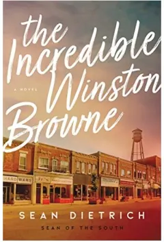 Coperta cărții The Incredible Winston Browne, Sean Dietrich