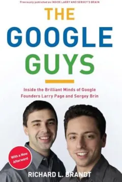 Coperta cărții The Google Guys Inside The Brilliant Minds Of Google Founders Larry Page And Sergey Brin