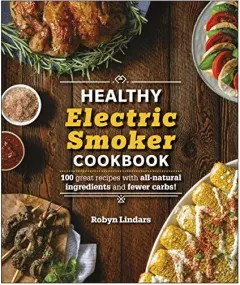 Coperta cărții The Healthy Electric Smoker Cookbook