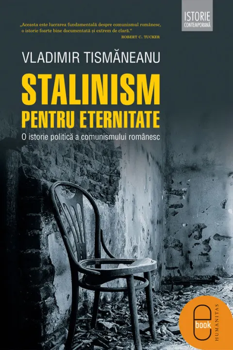 Coperta cărții Stalinism pentru eternitate. O istorie politica a comunismului romanesc (pdf)