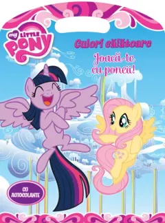 Coperta cărții My Little Pony. Culori calatoare. Joaca-te cu poneii!