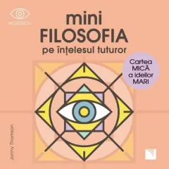 Coperta cărții miniFILOSOFIA pe înțelesul tuturor. Cartea mică a ideilor mari