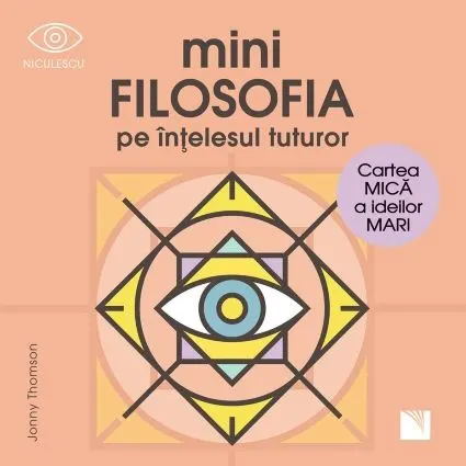 Coperta cărții miniFILOSOFIA pe înțelesul tuturor. Cartea mică a ideilor mari