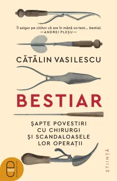 Coperta cărții Bestiar. Șapte povestiri cu chirurgi și scandaloasele lor operații (ebook)