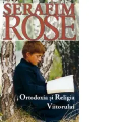 Coperta cărții Ortodoxia si Religia Viitorului