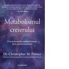 Coperta cărții Metabolismul creierului. O noua abordare a sanatatii mintale, de la cauza la tratament