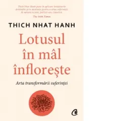 Coperta cărții Lotusul in mal infloreste. Arta transformarii suferintei