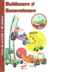 Coperta cărții Buldozere si Excavatoare. Carte de activitati + 48 stickere