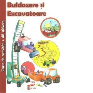 Coperta cărții Buldozere si Excavatoare. Carte de activitati + 48 stickere
