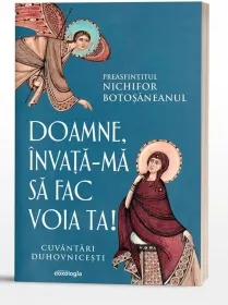 Coperta cărții Doamne, invata-ma sa fac voia Ta! Cuvantari duhovnicesti