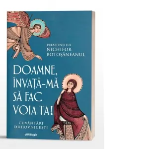 Coperta cărții Doamne, invata-ma sa fac voia Ta! Cuvantari duhovnicesti