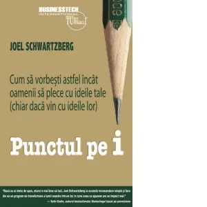 Coperta cărții Punctul pe i. Cum sa vorbesti astfel incat oamenii sa plece cu ideile tale (chiar daca vin cu ideile lor)