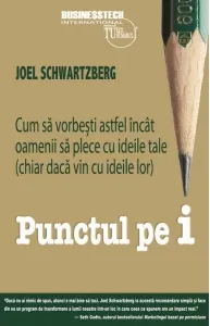 Coperta cărții Punctul pe i. Cum sa vorbesti astfel incat oamenii sa plece cu ideile tale (chiar daca vin cu ideile lor)