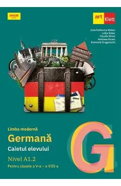 Coperta cărții Limba moderna germana. Nivel A1.2 - Clasele 5-8 - Caietul elevului - Julia Katharina Weber, Lidija Sober, Claudia Brass, Andreea Rusen, Evemarie Draganovici