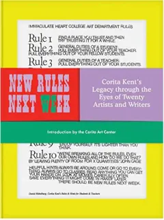 Coperta cărții New rules next week: Corita Kent's legacy through the eyes of twenty artists and writers