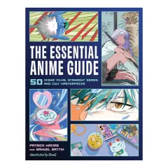 Coperta cărții The essential anime guide: 50 iconic films, standout series, and cult masterpieces